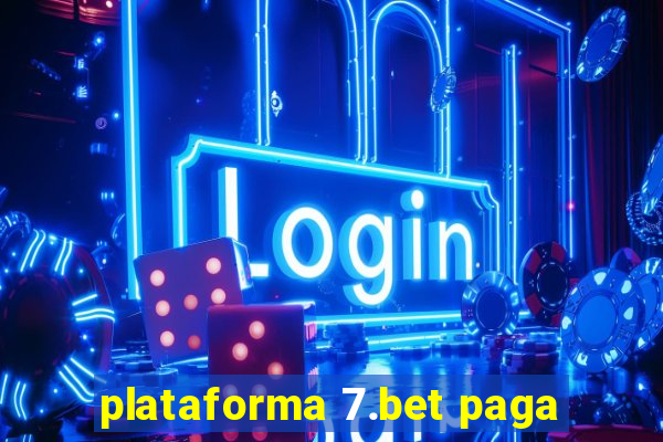 plataforma 7.bet paga